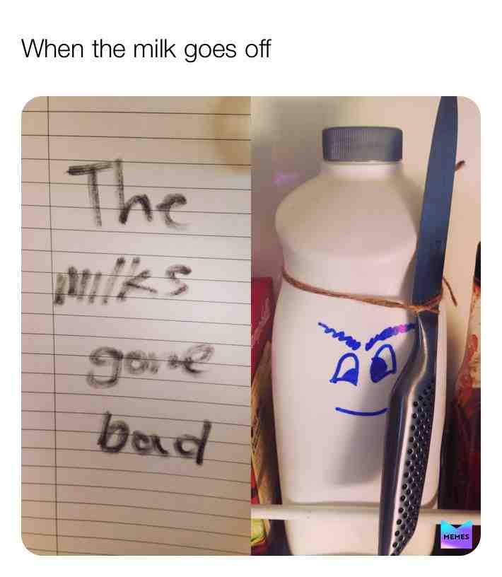 Y’all be careful nom there could be more  #memes  #milk