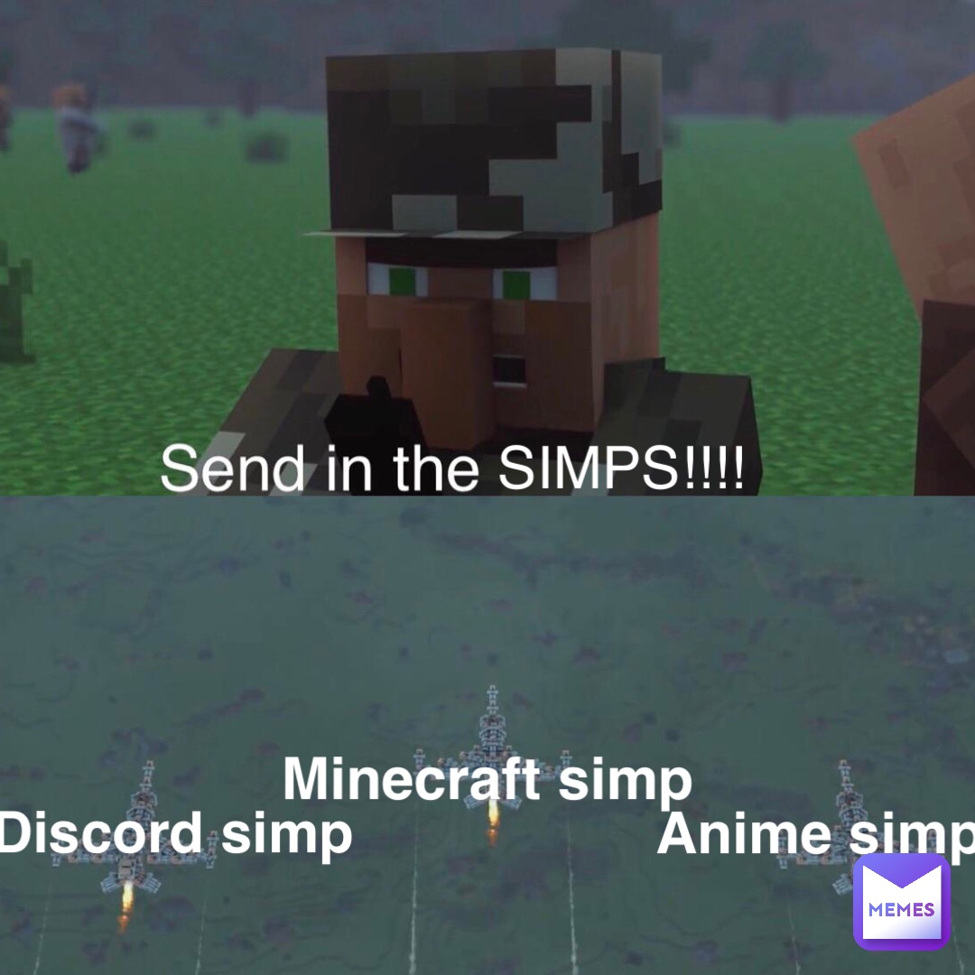 SIMPS!!!! Discord simp Minecraft simp Anime simp