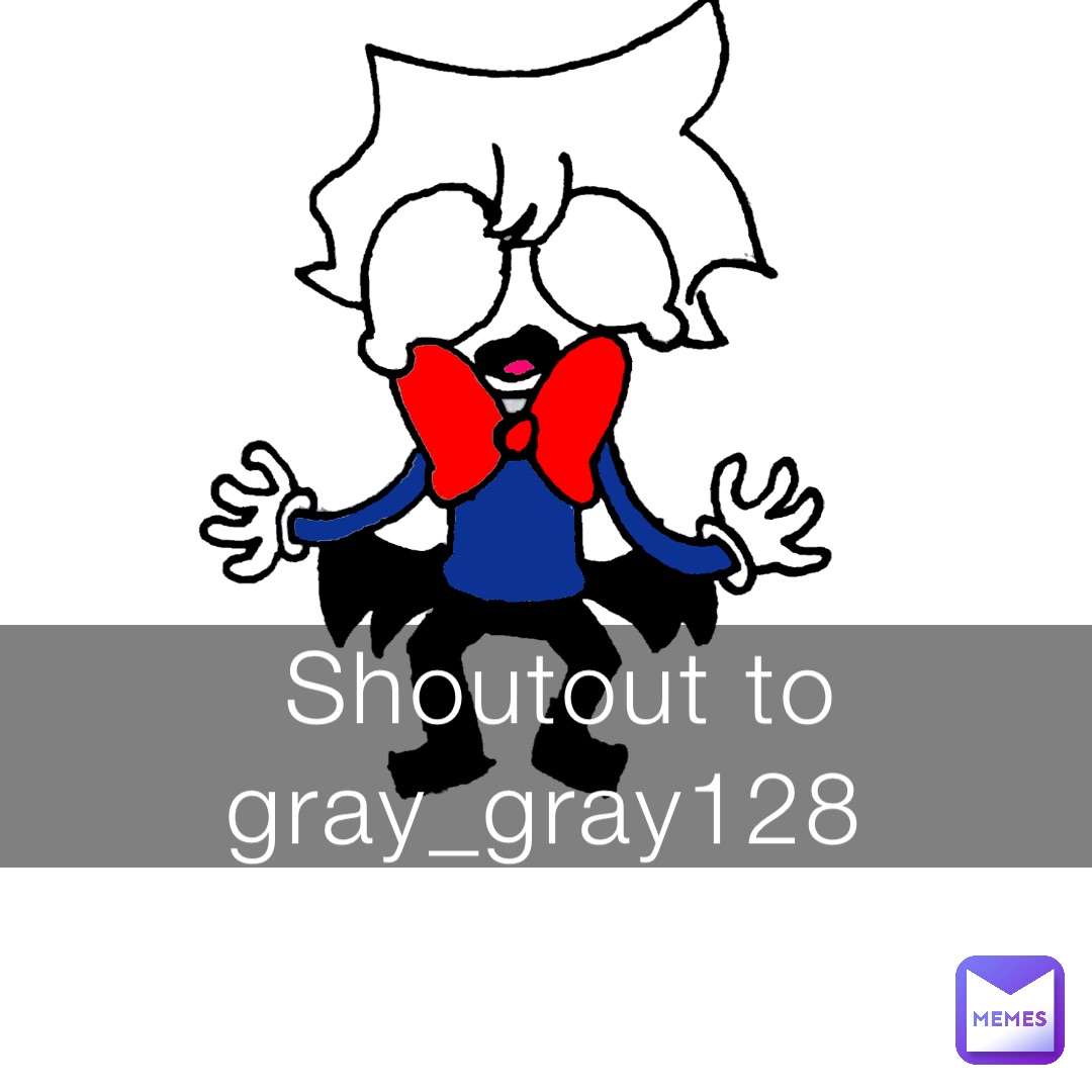 Shoutout to gray_gray128