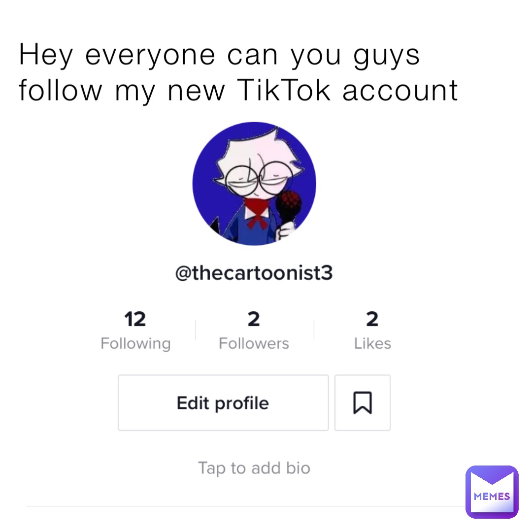 Hey everyone can you guys follow my new TikTok account