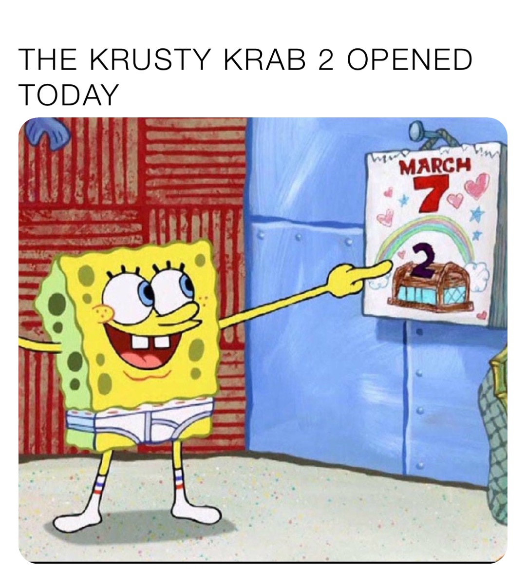 THE KRUSTY KRAB 2 OPENED TODAY