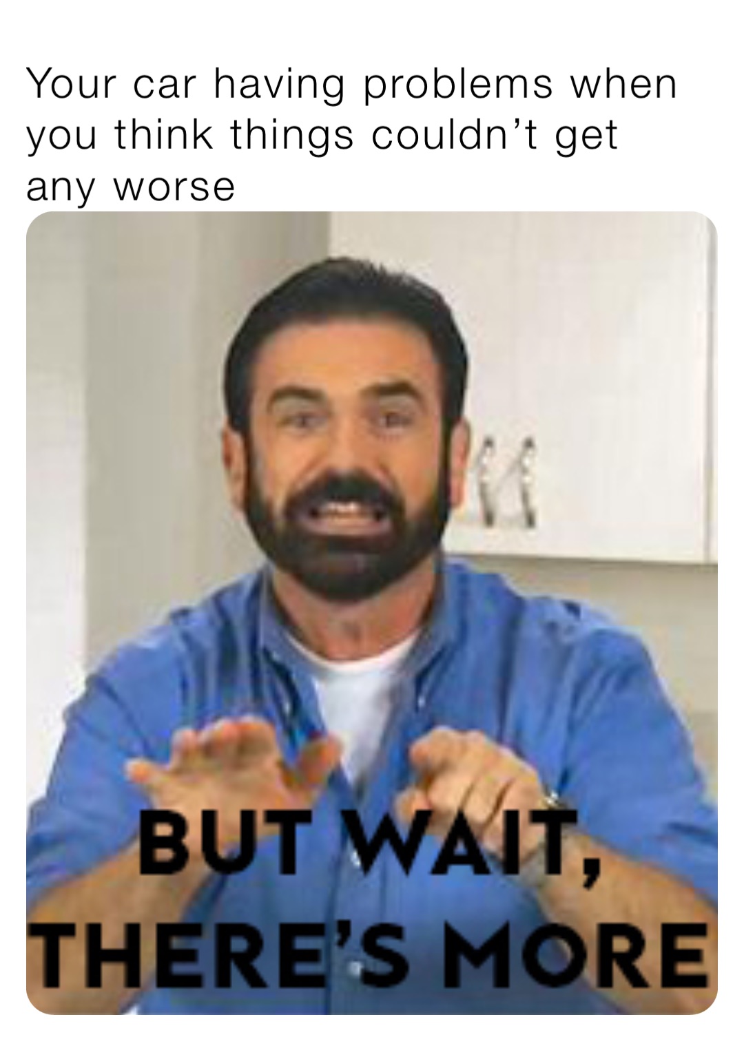 Your car having problems when you think things couldn’t get any worse