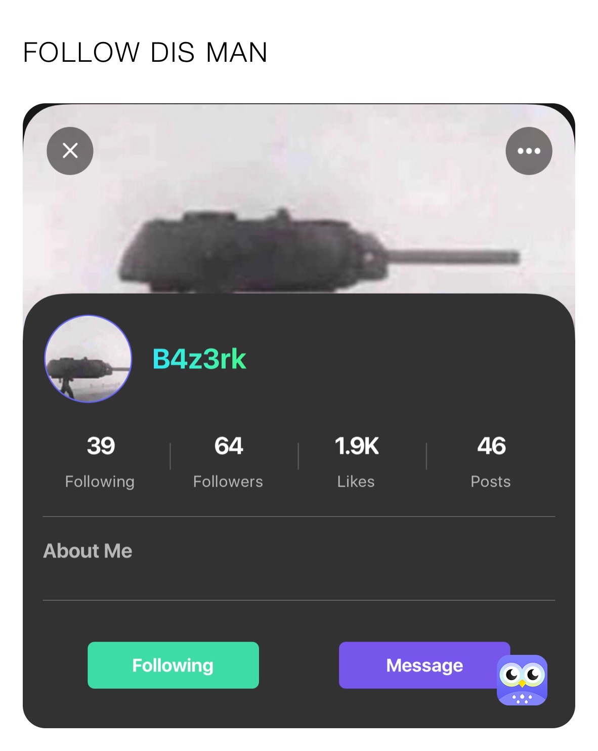 FOLLOW DIS MAN