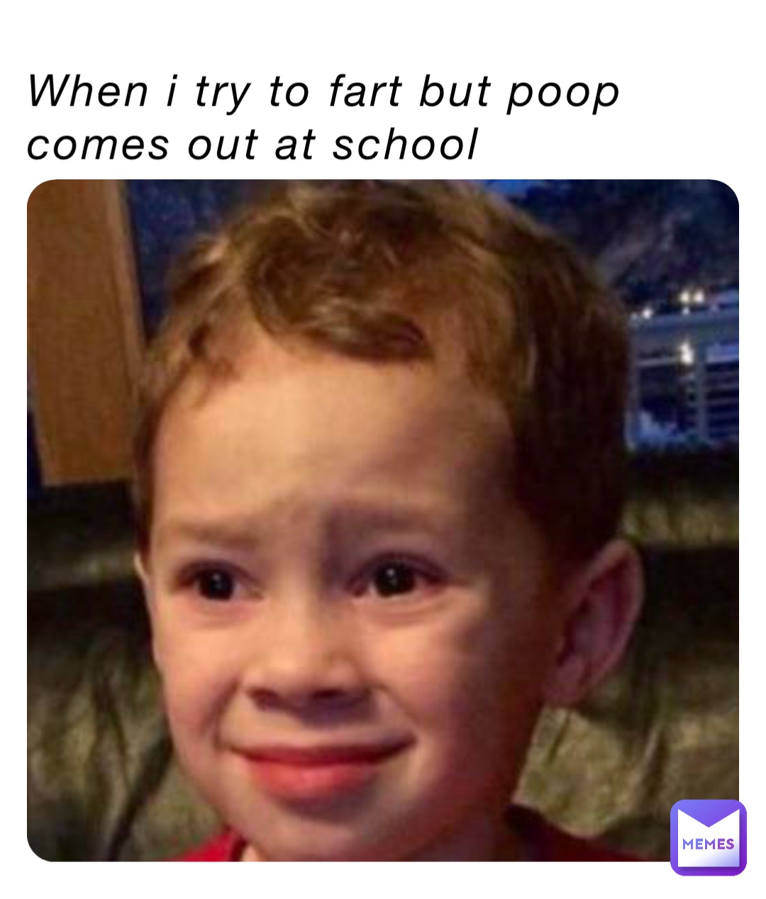 When i try to fart but poop comes out at school 4drcmtyzqq Memes