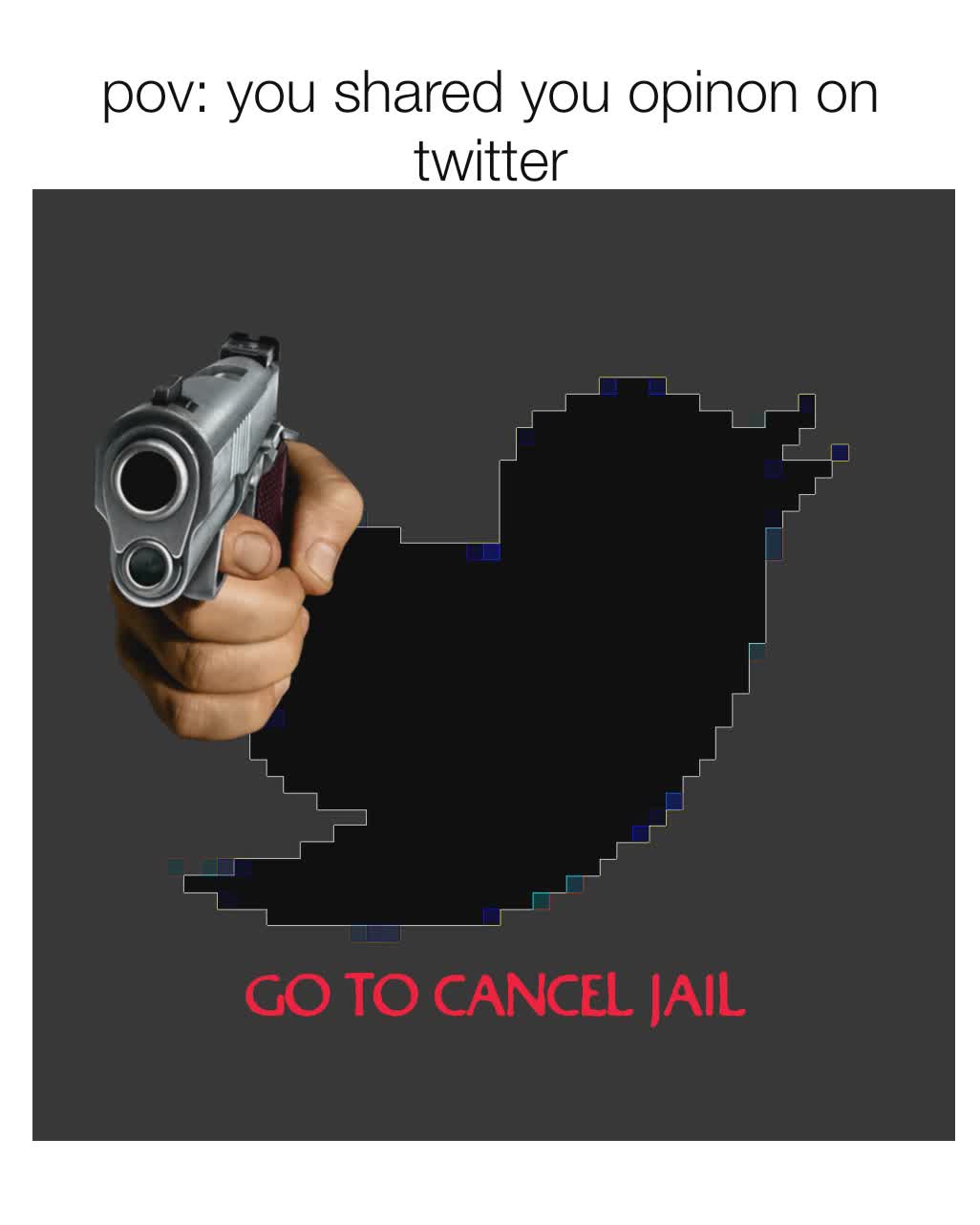 pov: you shared you opinon on twitter GO TO CANCEL JAIL