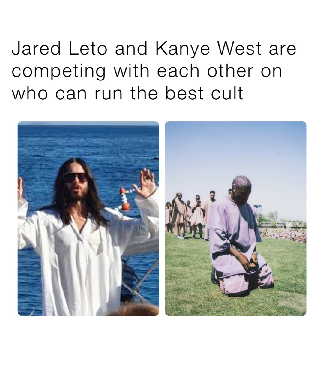 Jared Leto and Kanye West are competing with each other on who can run the best cult