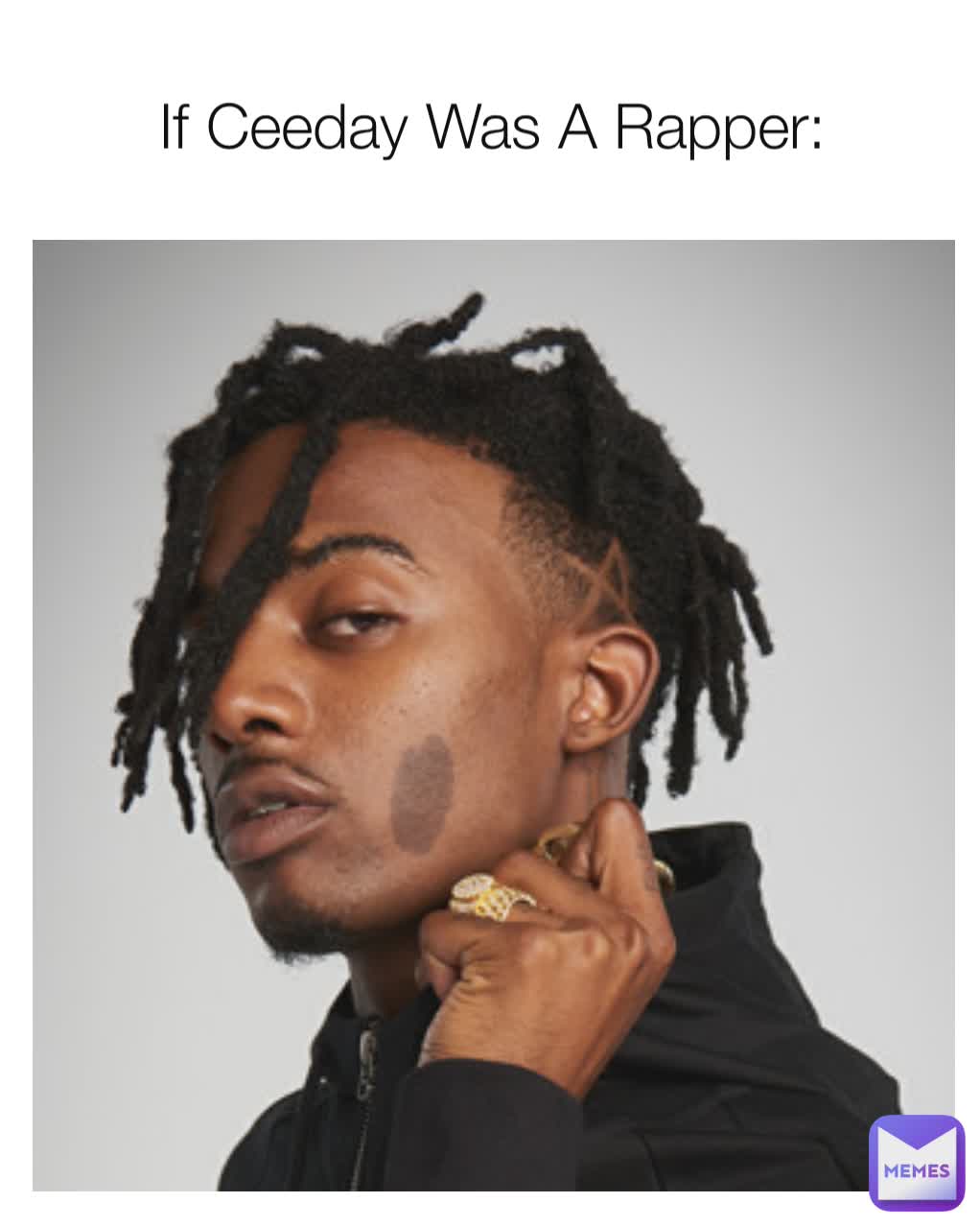 If Ceeday Was A Rapper: