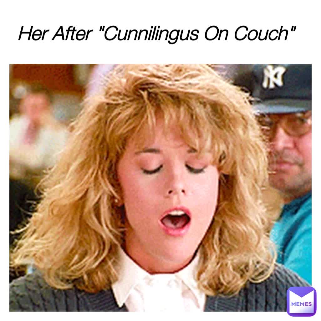 Her After Cunnilingus On Couch | @yaywhore | Memes