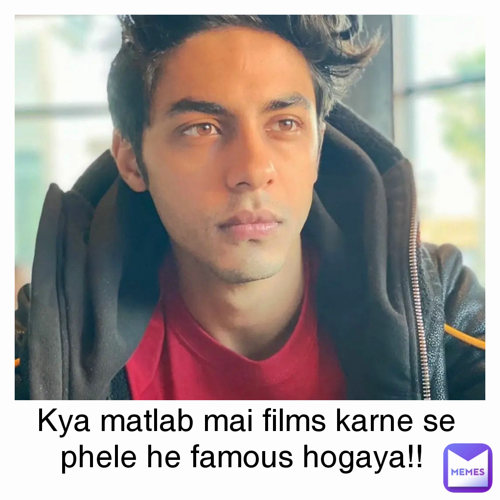 Kya matlab mai films karne se phele he famous hogaya!! 