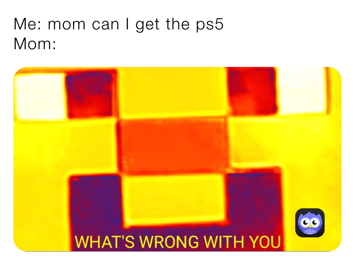 me-mom-can-i-get-the-ps5-mom-ladainiant-memes