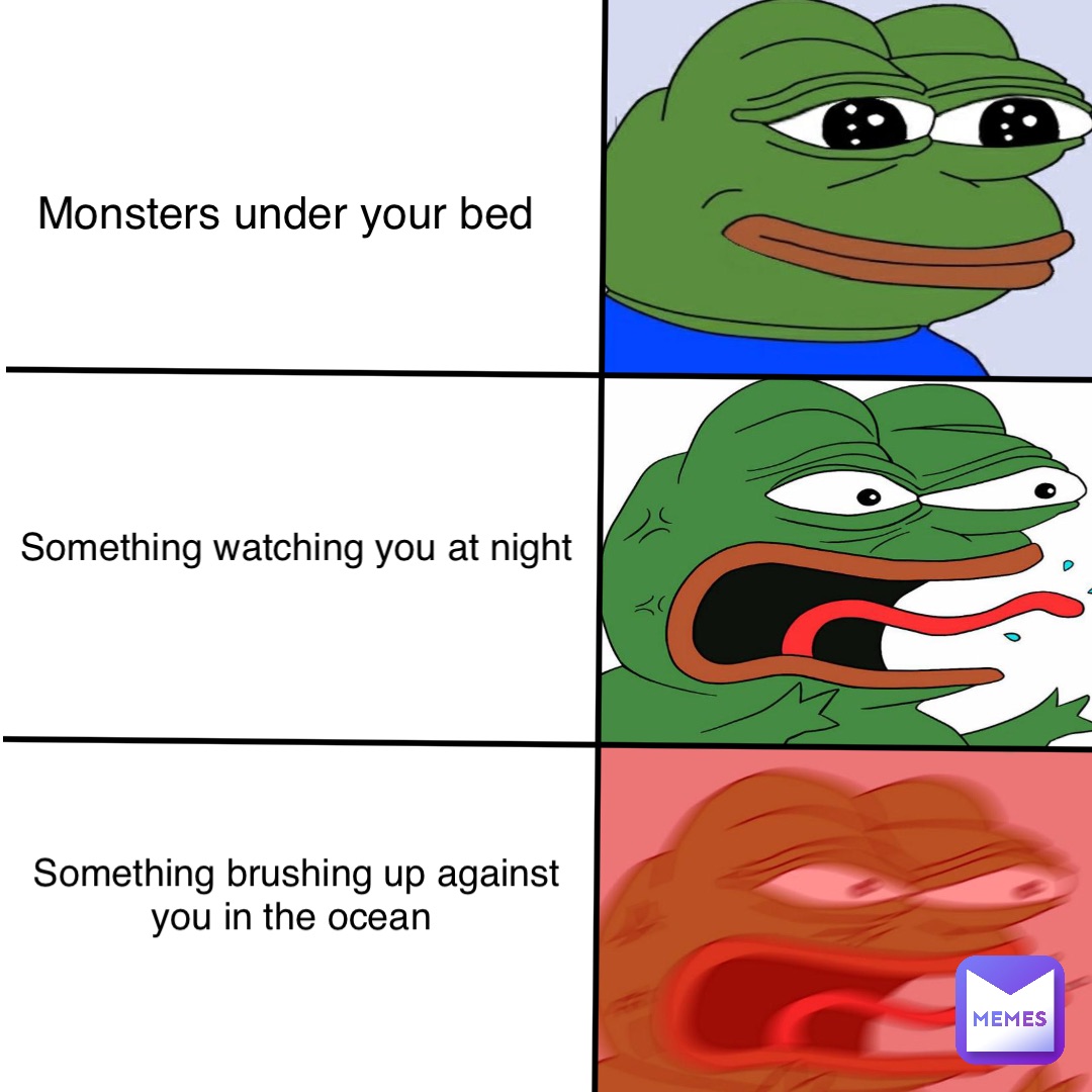 Monsters under your bed Something watching you at night Something