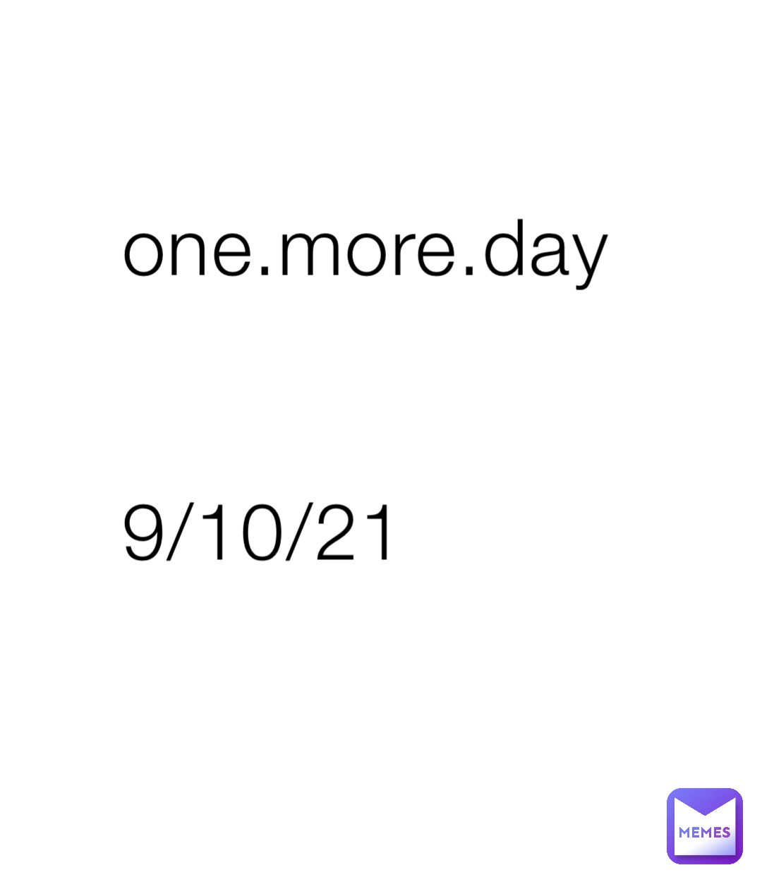 one.more.day


9/10/21