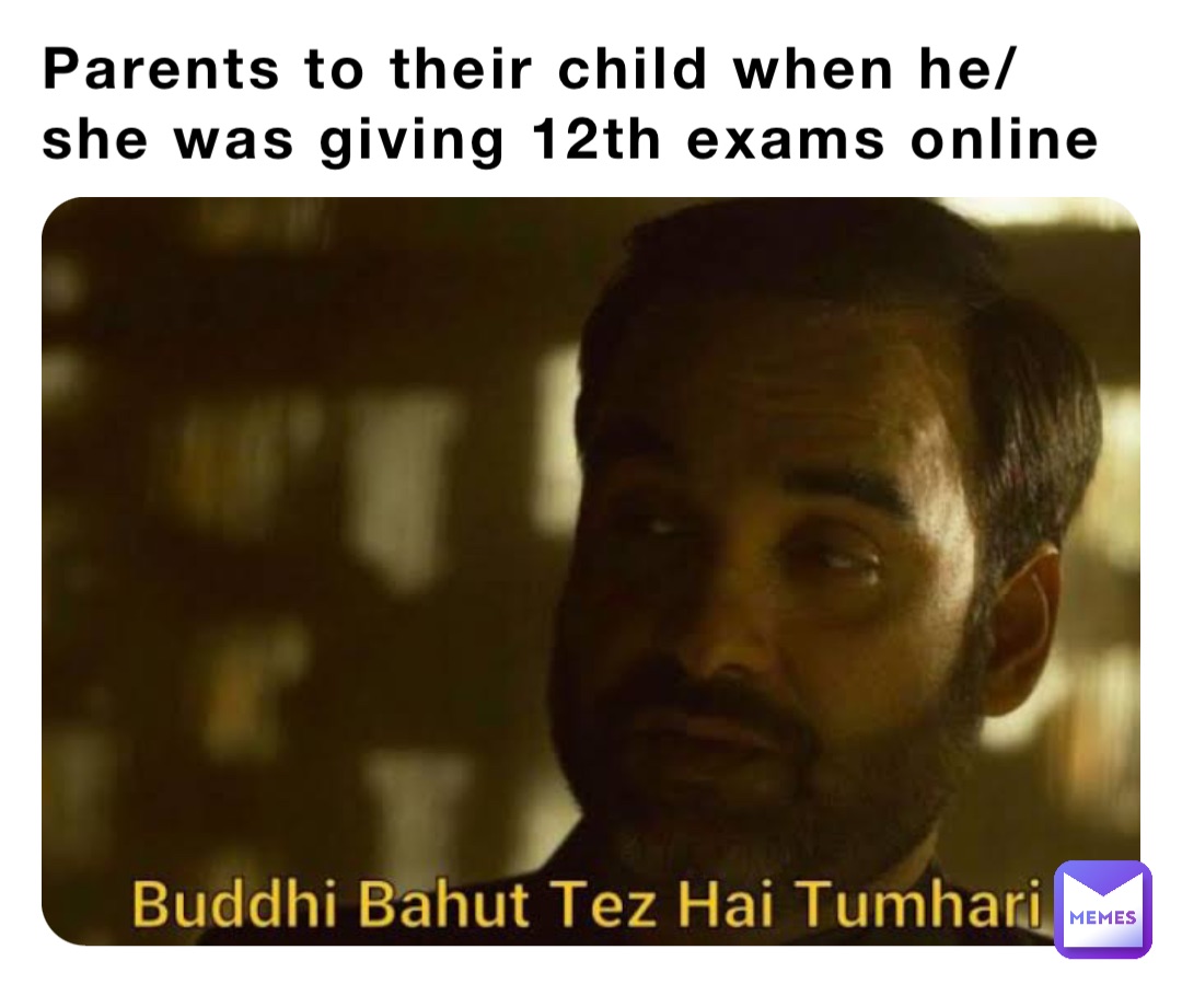 Parents to their child when he/she was giving 12th exams online