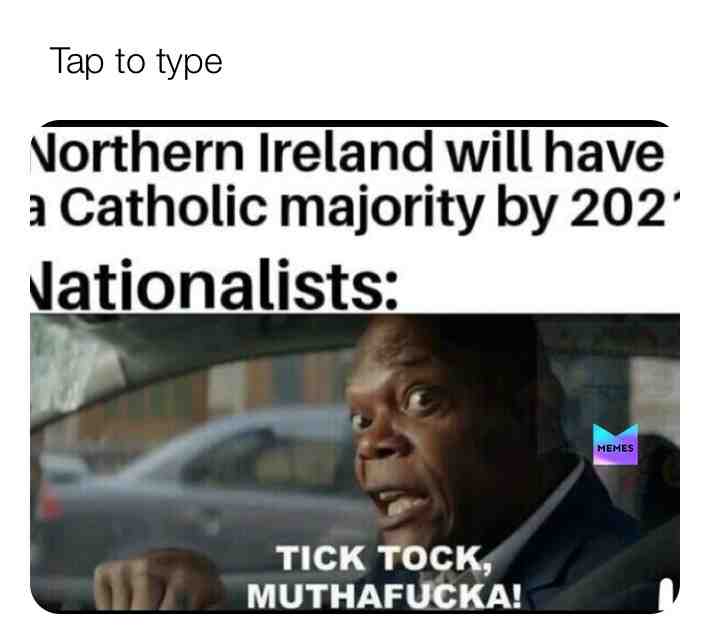 It says Northern Ireland will have a catholic majority by 2022 #memes #Ireland #brexit