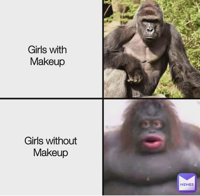 meme how girls feel without makeup