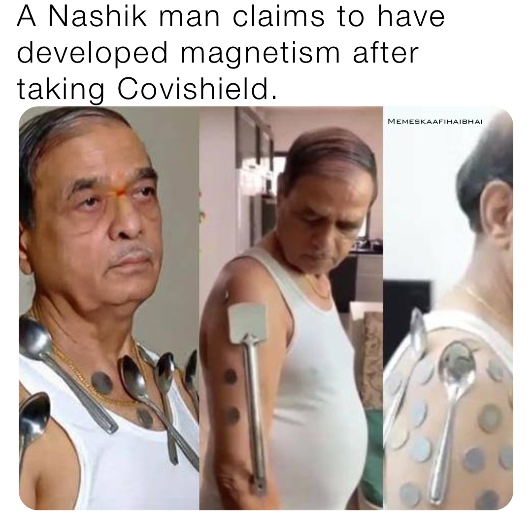 A Nashik man claims to have developed magnetism after taking Covishield. Memeskaafihaibhai