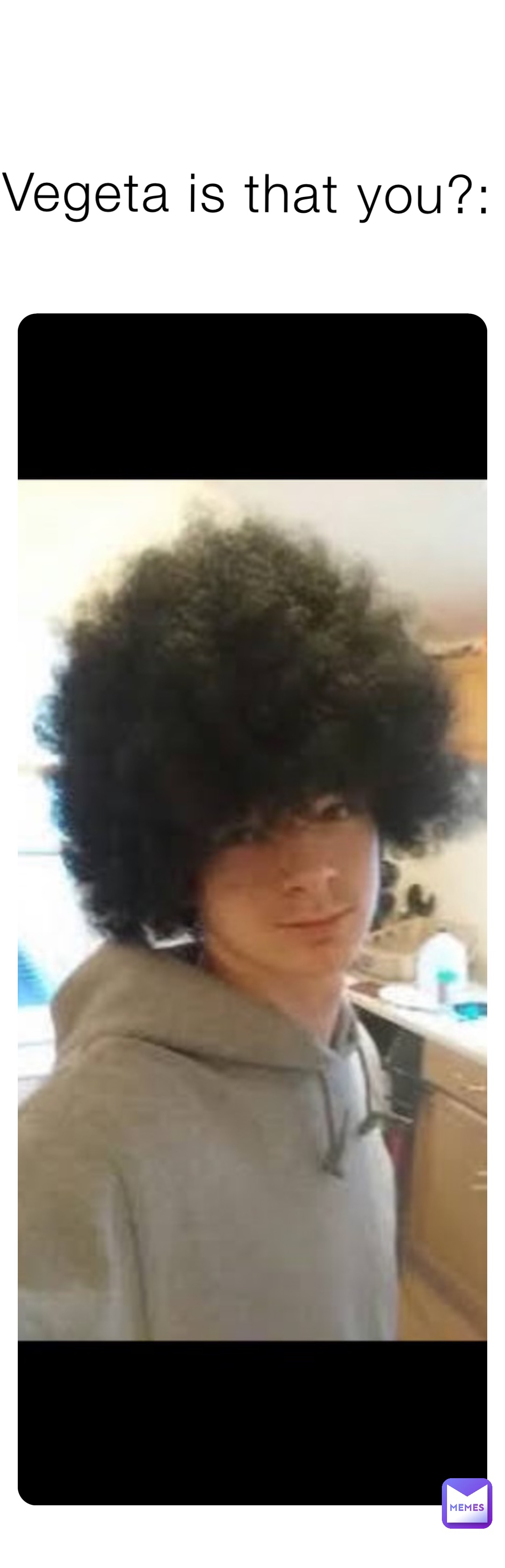Vegeta is that you?: