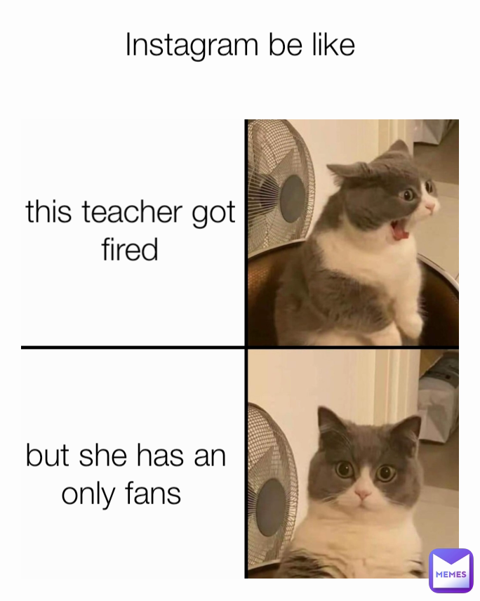 Instagram be like but she has an only fans  this teacher got fired