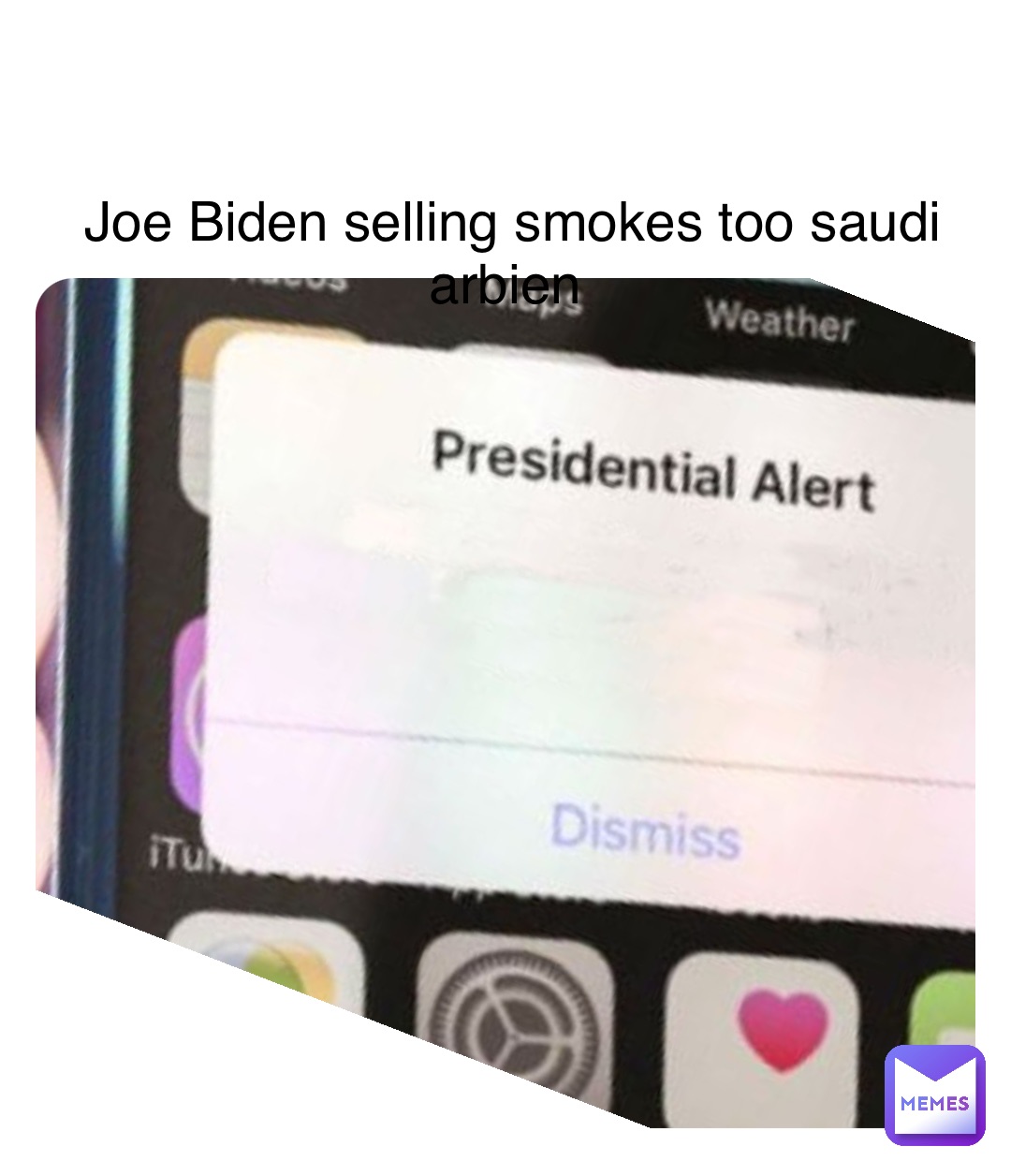 Double tap to edit Joe Biden selling smokes too saudi arbien