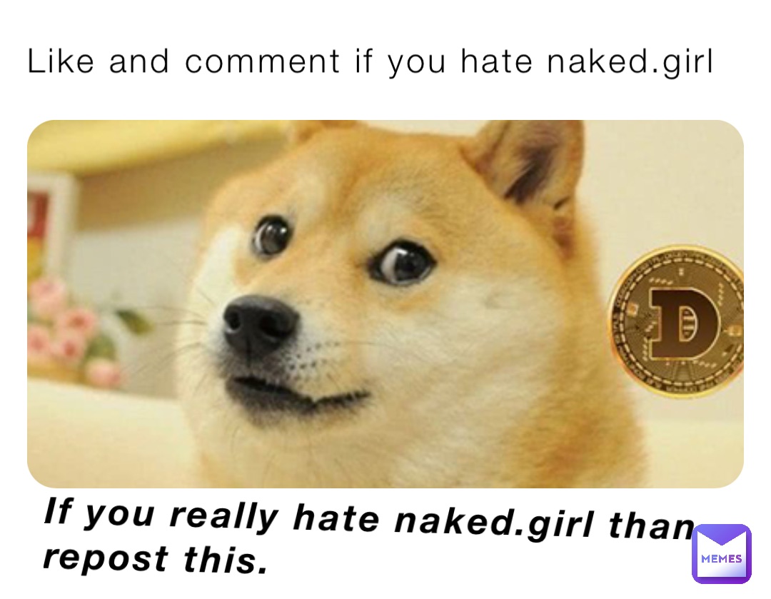 Like and comment if you hate naked.girl If you really hate naked.girl than repost this.