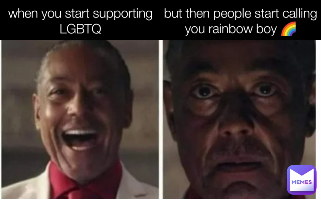 when you start supporting LGBTQ but then people start calling you rainbow boy 🌈