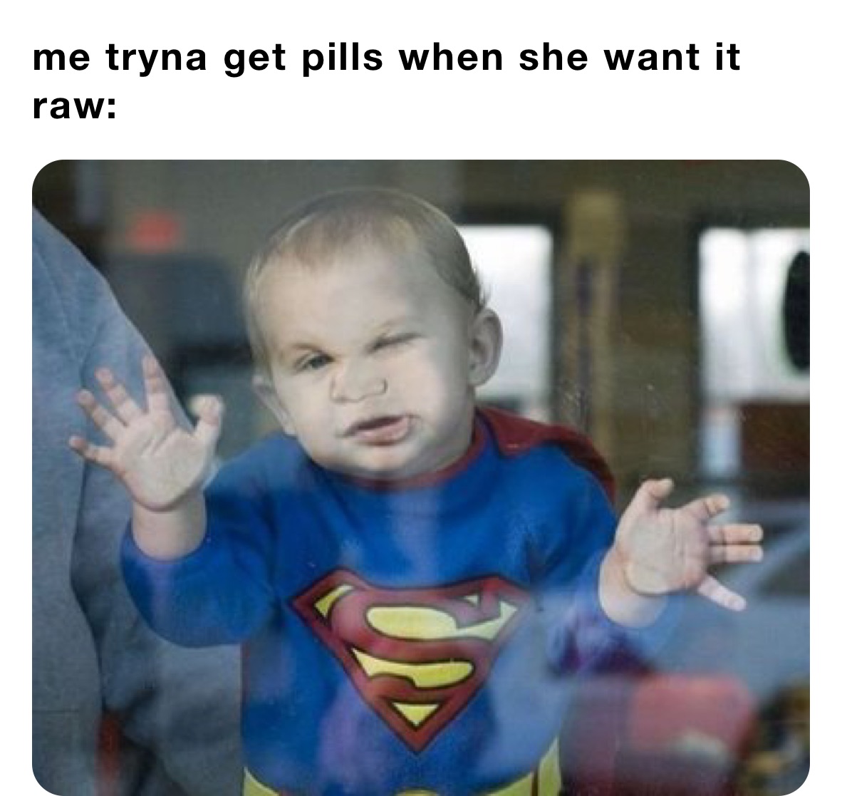 me tryna get pills when she want it raw: