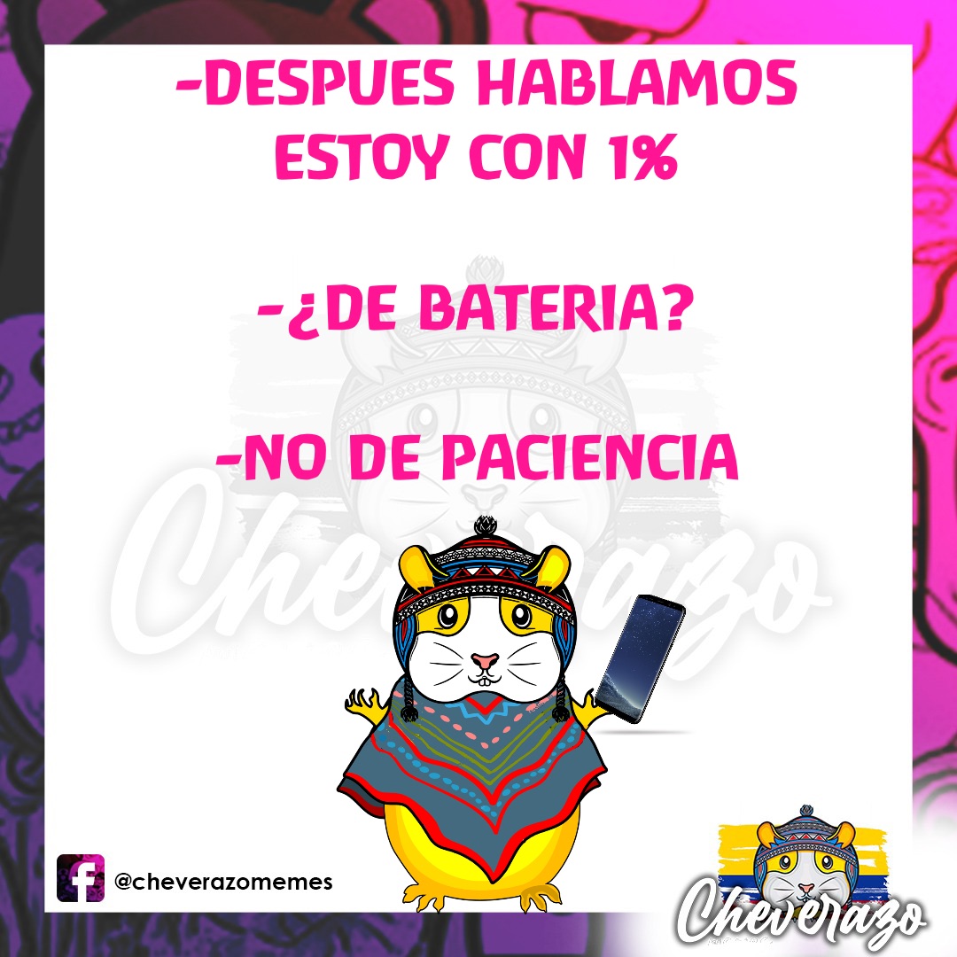 DESPUES HABLAMOS ESTOY CON 1% -¿DE BATERIA? -NO DE PACIENCIA | @Cheverazo |  Memes, image size:1080x1080