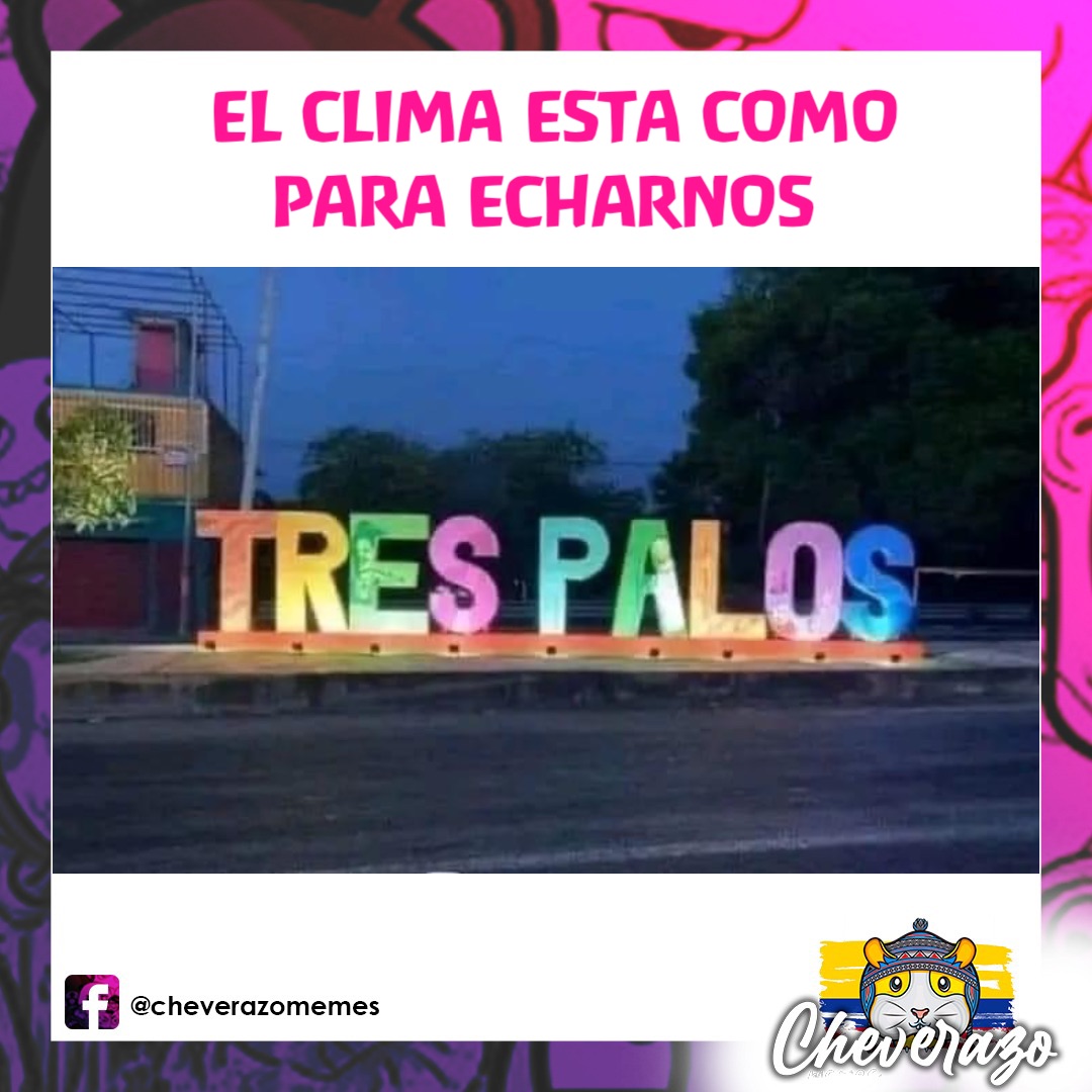 EL CLIMA ESTA COMO 
PARA ECHARNOS