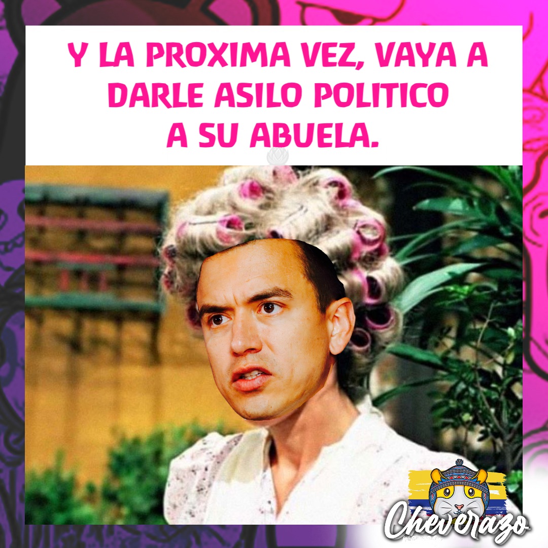 Y LA PROXIMA VEZ, VAYA A 
DARLE ASILO POLITICO 
A SU ABUELA.