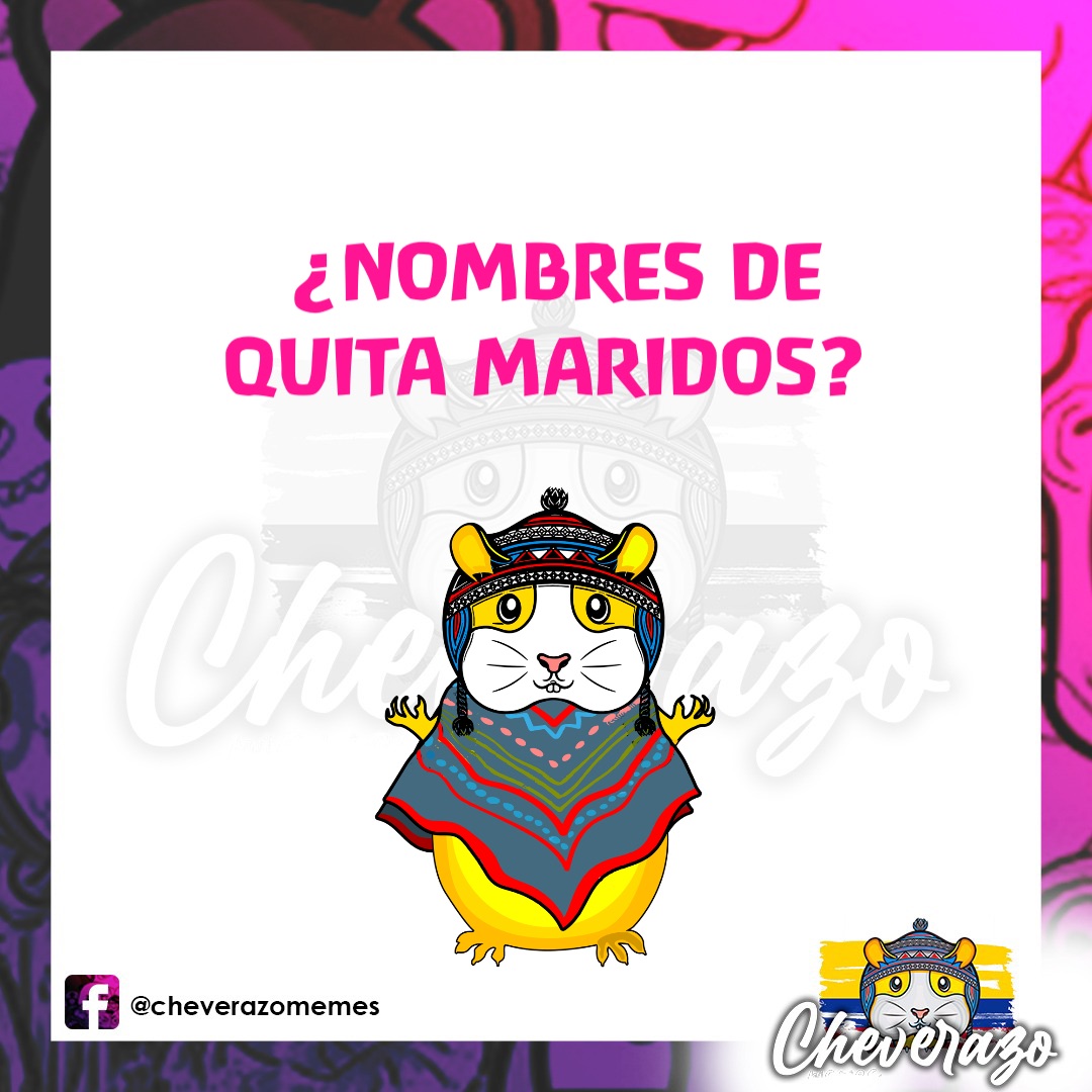 ¿NOMBRES DE 
QUITA MARIDOS?