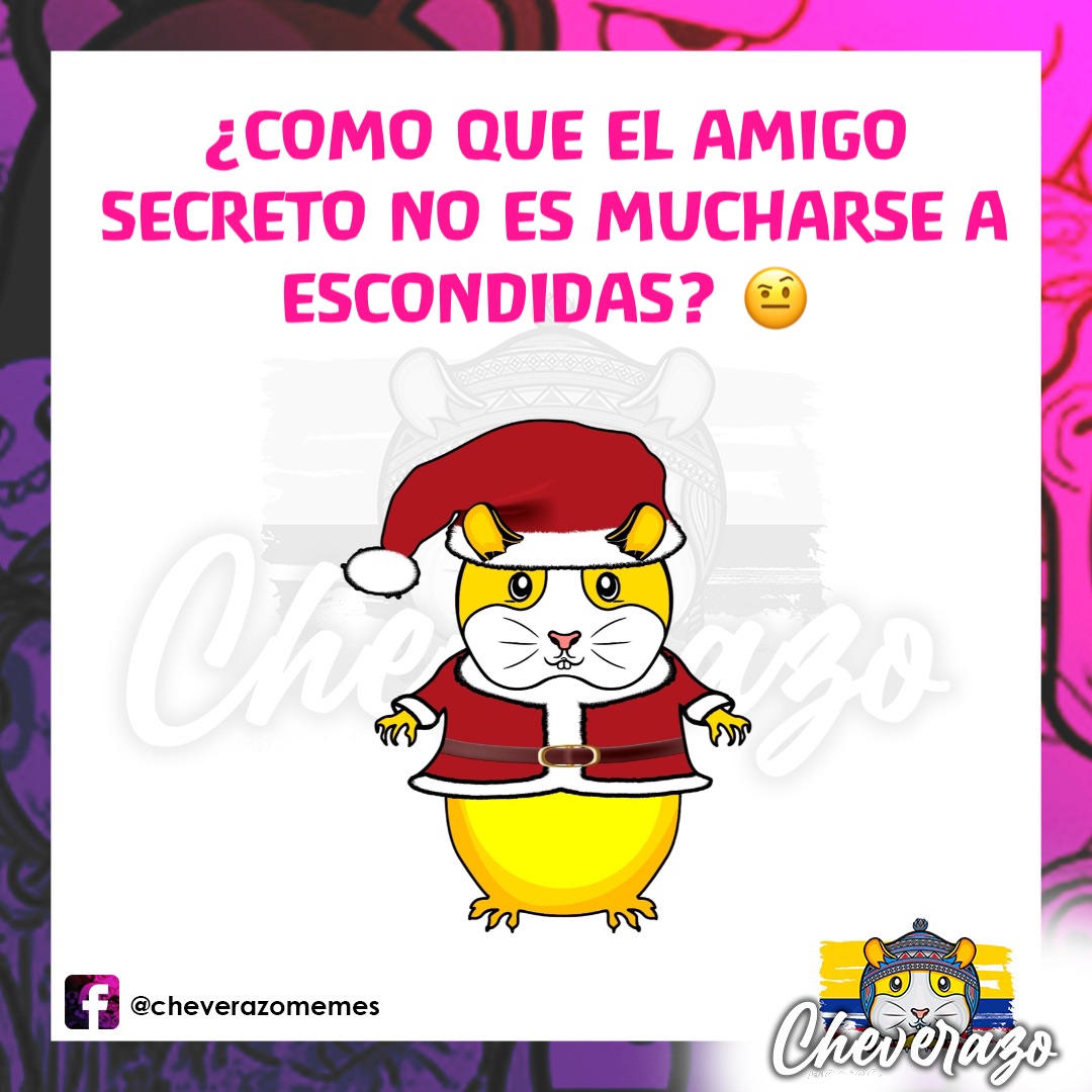 ¿COMO QUE EL AMIGO 
SECRETO NO ES MUCHARSE A ESCONDIDAS? 🤨