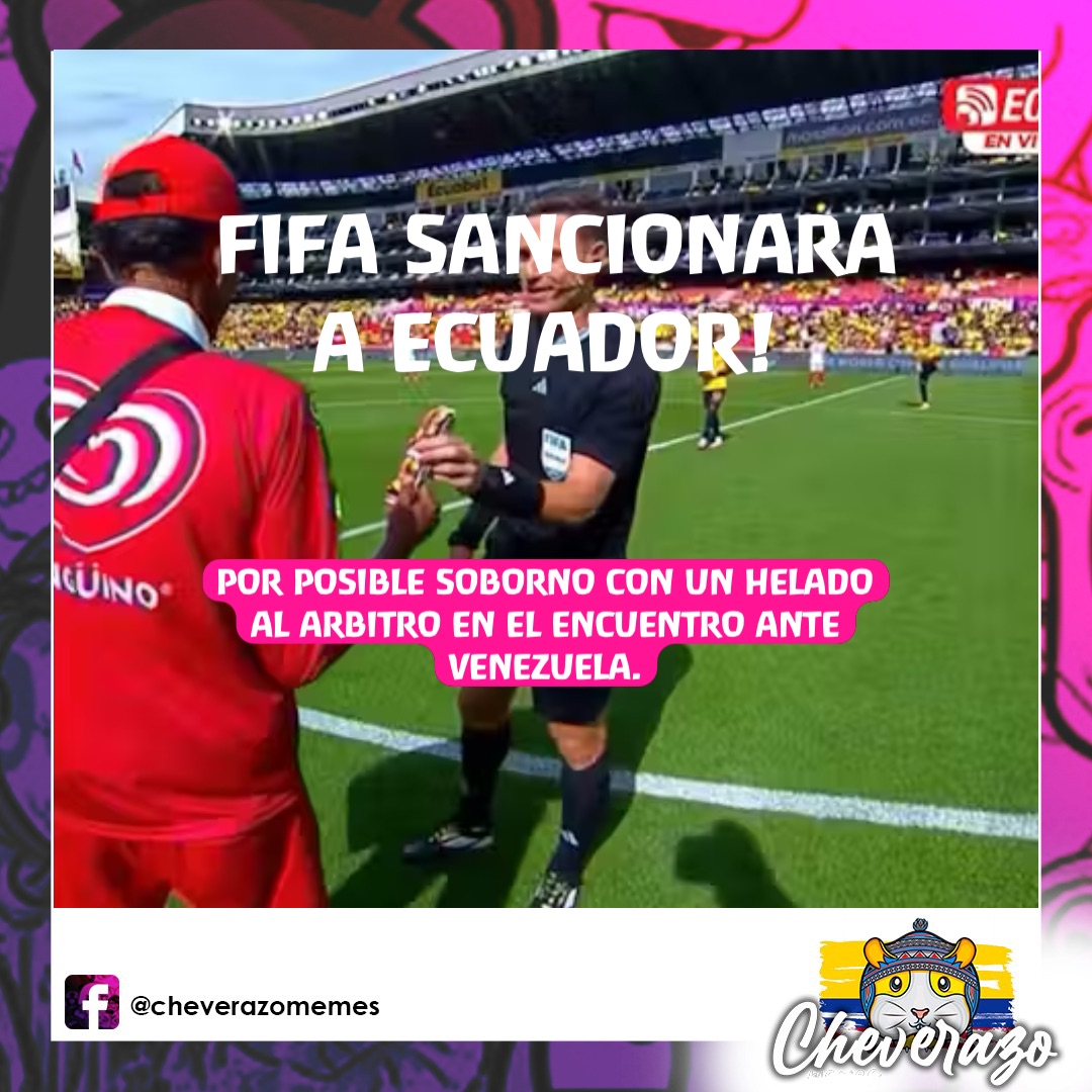 FIFA SANCIONARA 
A ECUADOR! POR POSIBLE SOBORNO CON UN HELADO
AL ARBITRO EN EL ENCUENTRO ANTE
VENEZUELA.