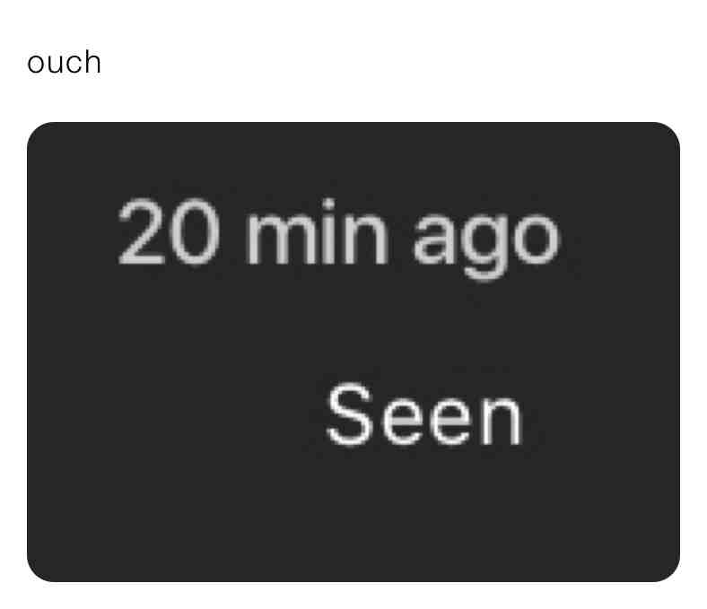 I asked a question and they left me on seen T^T