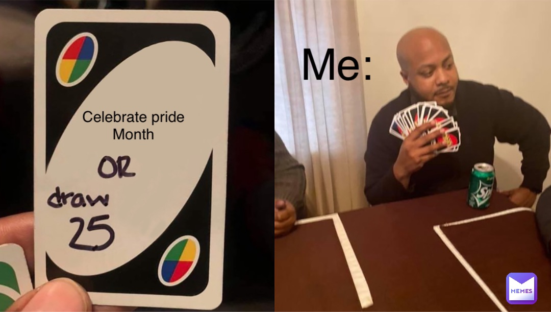 Celebrate pride
Month Me: