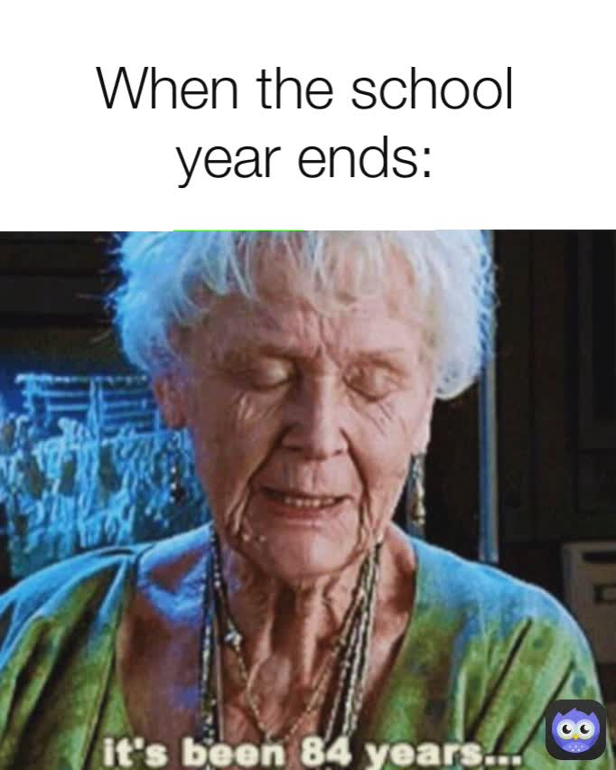 When the school year ends: