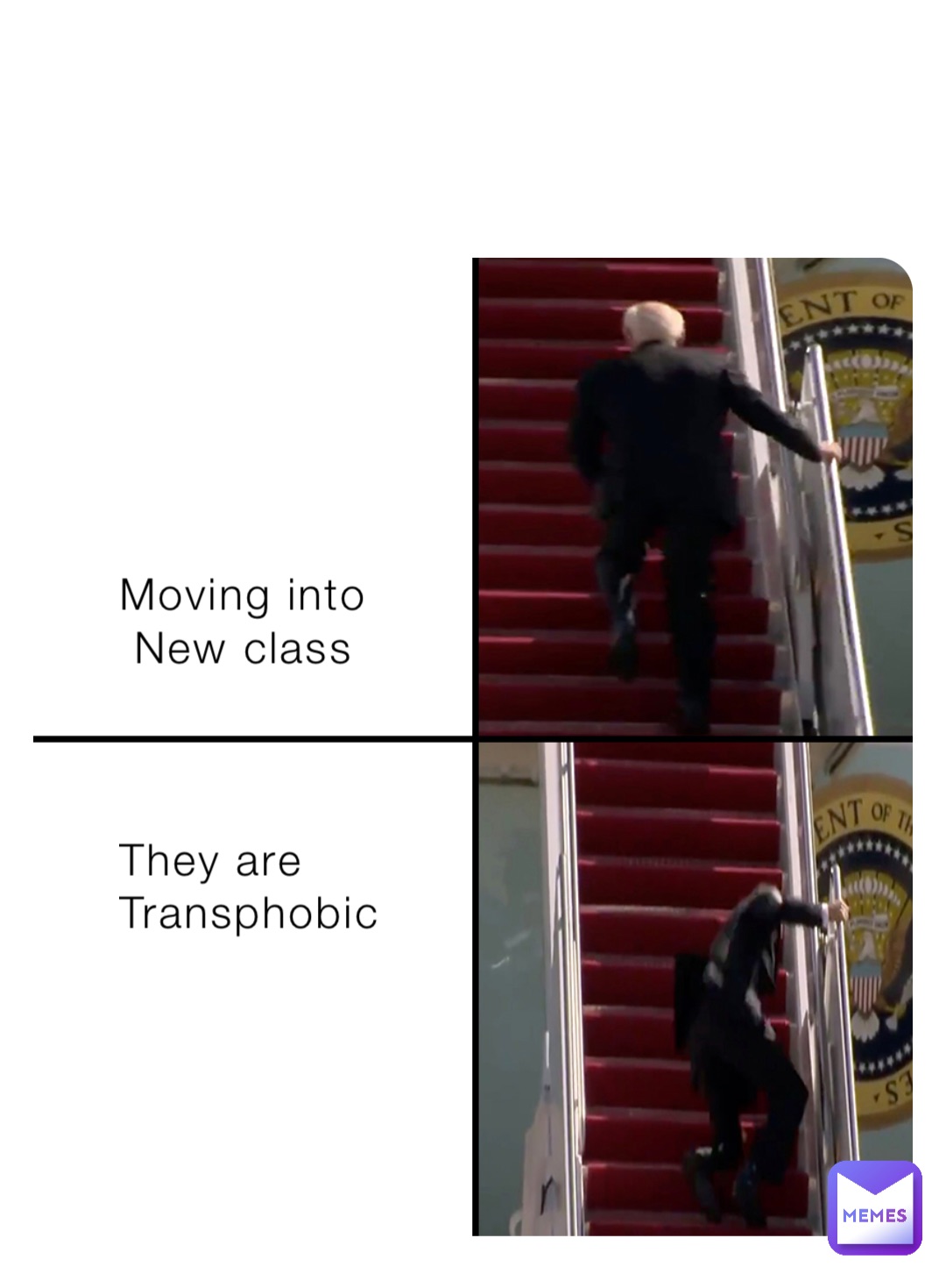 Moving into 
 New class



They are 
Transphobic
