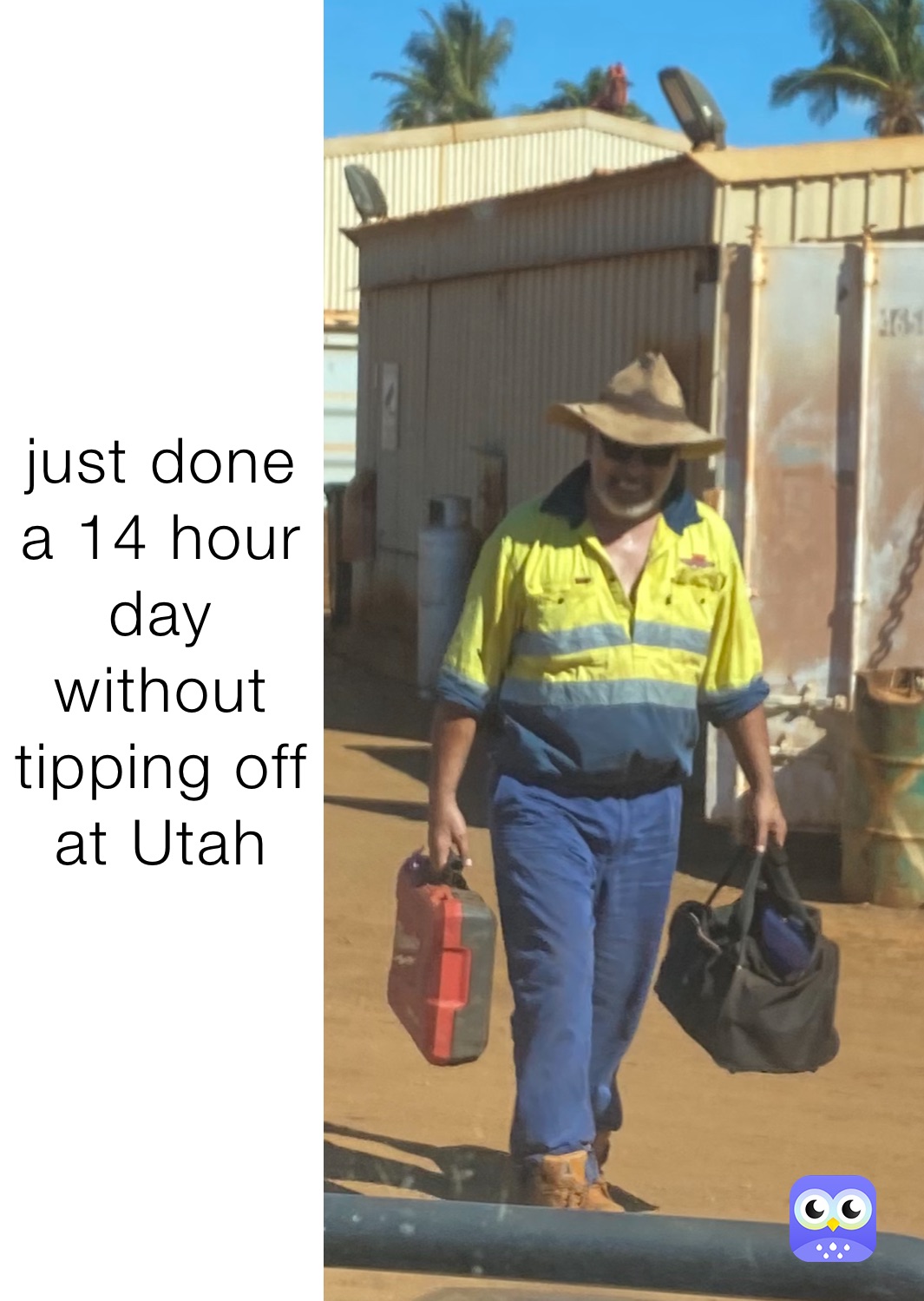 just done a 14 hour day without tipping off at Utah 