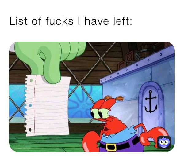 List of fucks I have left: