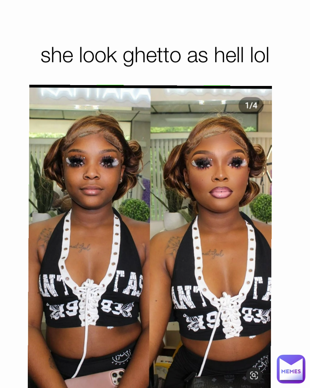 she look ghetto as hell lol
