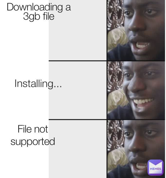 Downloading a 3gb file Installing... File not supported
