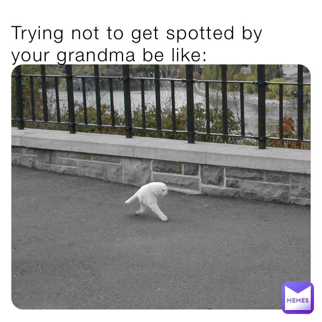 This always happens #grandmamemes