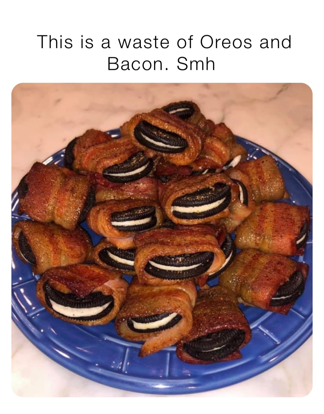 This is a waste of Oreos and Bacon. Smh