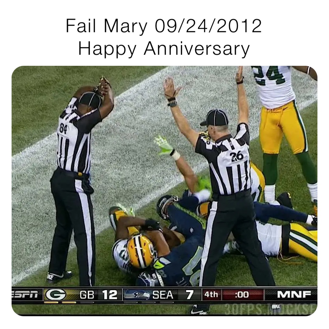 Fail Mary 09/24/2012
Happy Anniversary