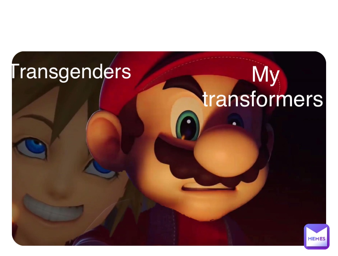 Double tap to edit Transgenders My transformers