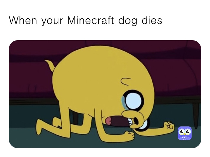When your Minecraft dog dies