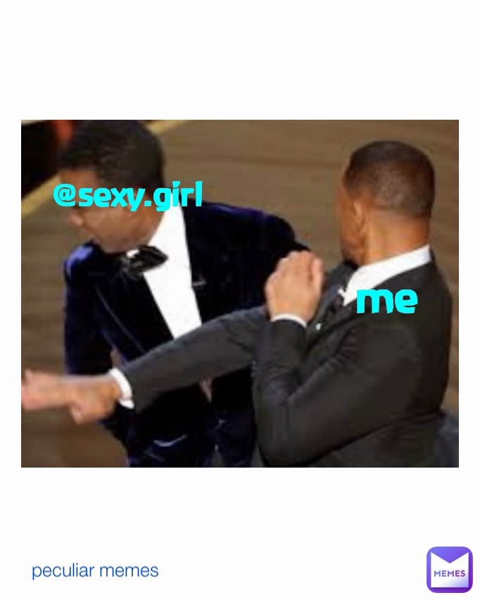 @sexy.girl me peculiar memes 
