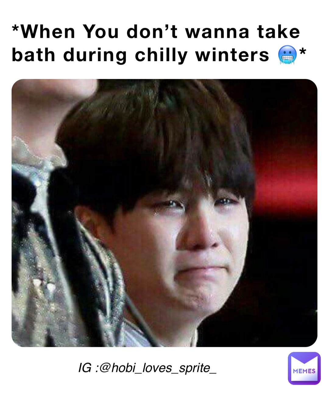 *When You don’t wanna take bath during chilly winters 🥶* IG :@hobi_loves_sprite_