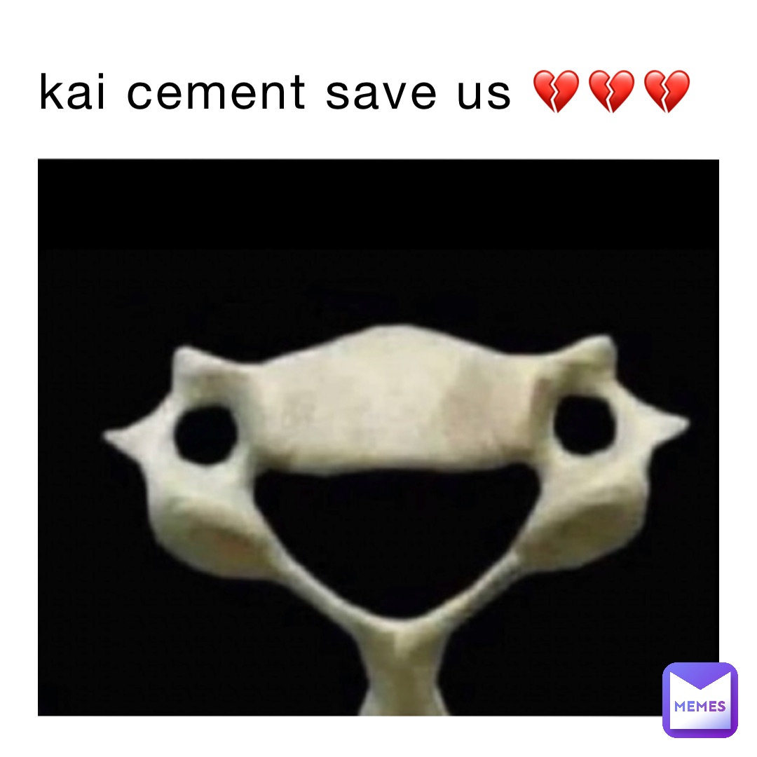 kai cement save us 💔💔💔