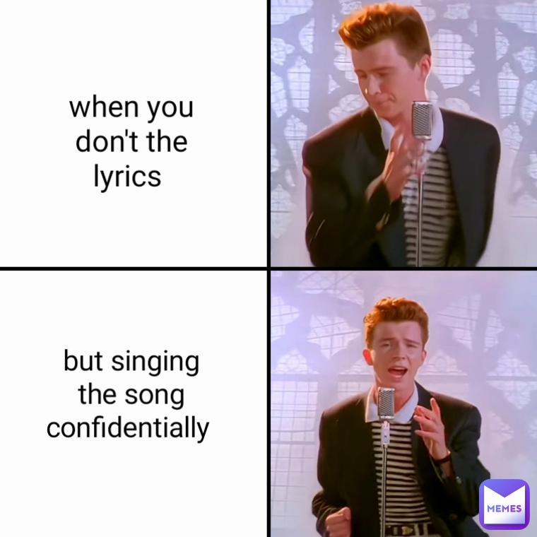 but singing the song confidentially  when you don't the lyrics 