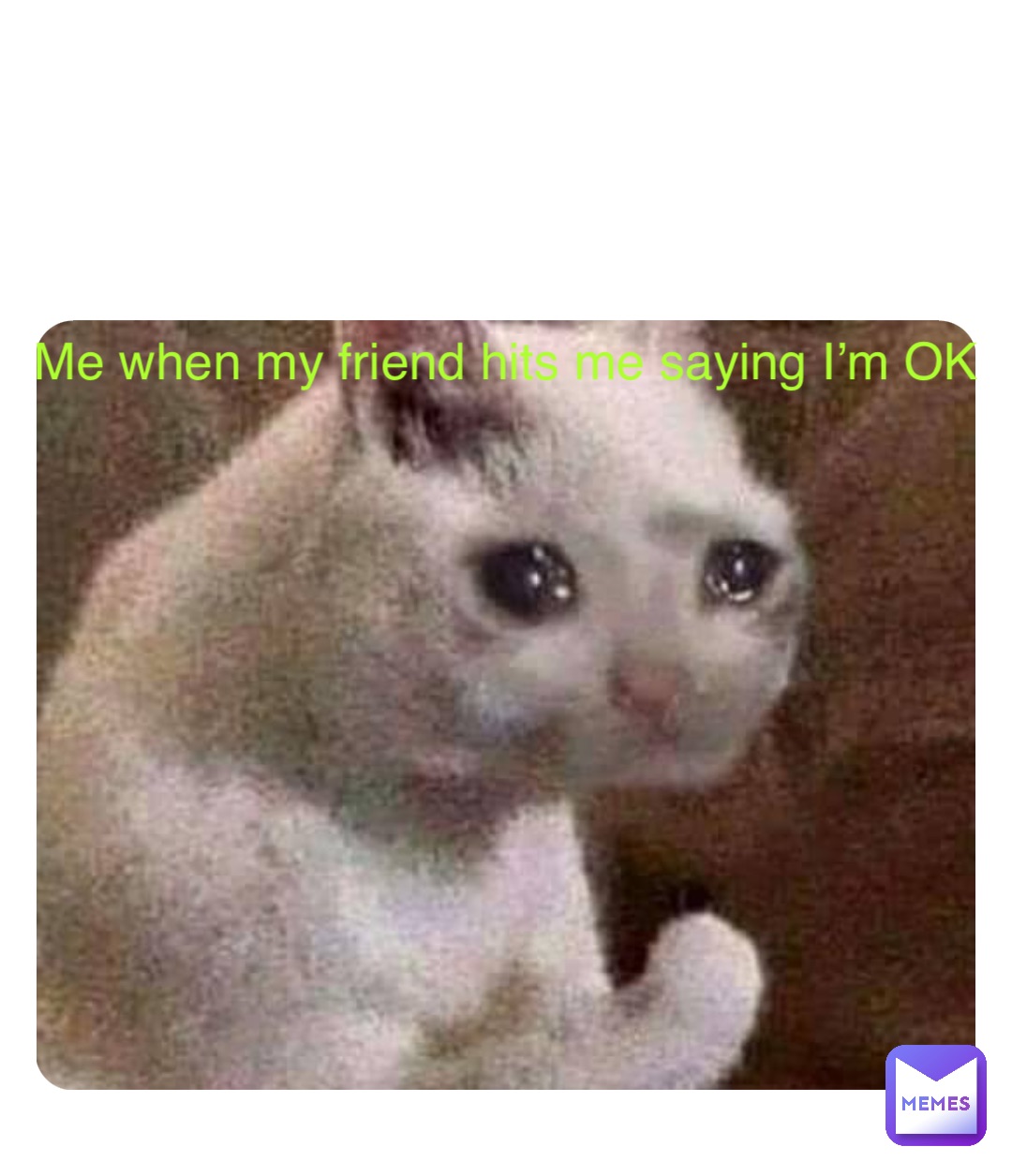 Double tap to edit Me when my friend hits me saying I’m OK